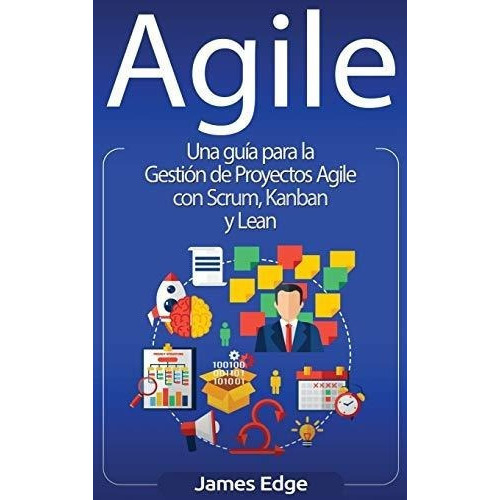 Agile Una Guia Para La Gestion De Proyectos Agile.., De Edge, Ja. Editorial Bravex Publications En Español