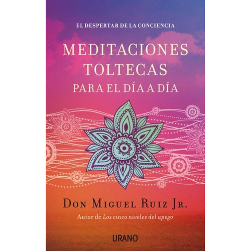Meditaciones Toltecas Para El Dia A Dia - Don Miguel Ruiz Jr