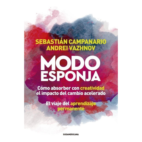 Modo Esponja, de Campanario, Sebastián. Editorial Sudamericana, tapa blanda en español, 2017