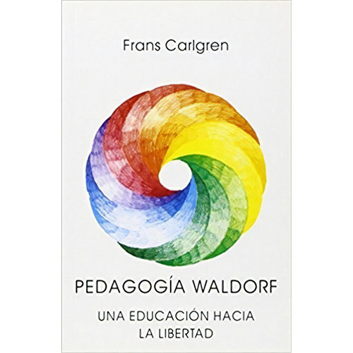 Pedagogia Waldorf, De Carlgren, Frans. Editorial Rudolf Steiner S.l., Tapa Blanda En Español