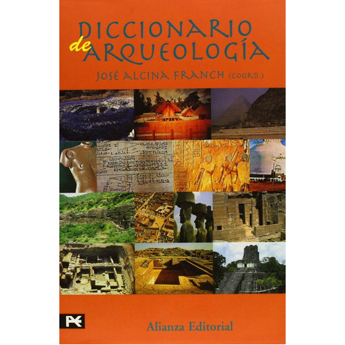 Diccionario De Arqueología: Sin Datos, De José Alcina Franch. Serie Sin Datos, Vol. 0. Editorial Alianza, Tapa Dura, Edición Sin Datos En Español, 1998