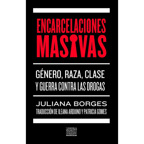 Encarcelaciones Masivas, De Juliana Borges. Editorial Madreselva, Tapa Blanda En Español, 2021