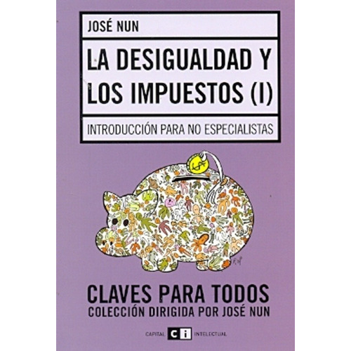 I La Desigualdad Y Los Impuestos  - Nun, Jose