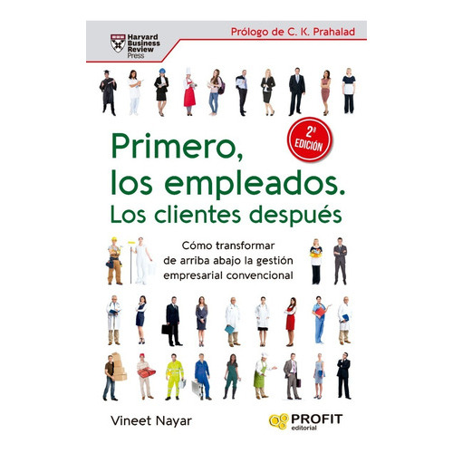 Primero, Los Empleados. Los Clientes Después (2a. Edición), De Vineet Nayar. Editorial Profit, Tapa Blanda En Español, 2022