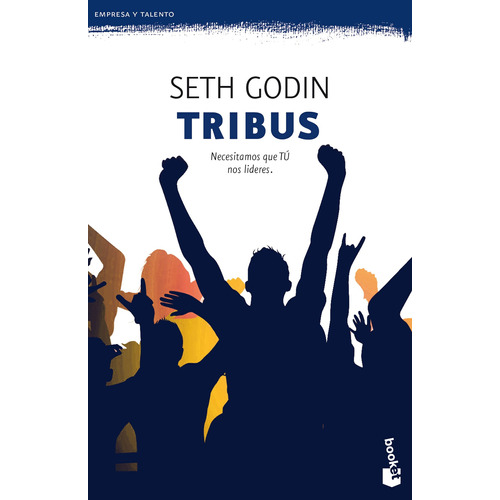 Tribus: Necesitamos que TÚ nos lideres, de Godin, Seth. Serie Booket Editorial Booket Paidós México, tapa blanda en español, 2019