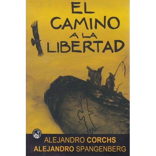 Camino A La Libertad, El, De Alejandro Corchs. Editorial Purificación Memoria Viva En Español
