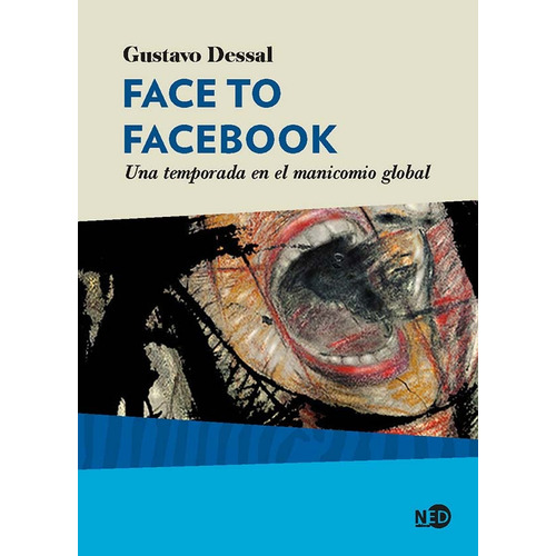 Face To Facebook - Una Temporada En El Manicomio Global - De