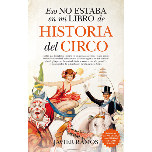 Eso no estaba en mi libro de historia del circo, de Ramos, Javier. Serie Historia Editorial Almuzara, tapa blanda en español, 2022