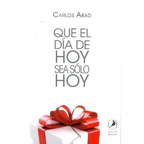  Que El Dia De Hoy Sea Solo Hoy - Carlos Abad