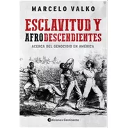 Esclavitud Y Afrodescendiente - Marcelo Valko