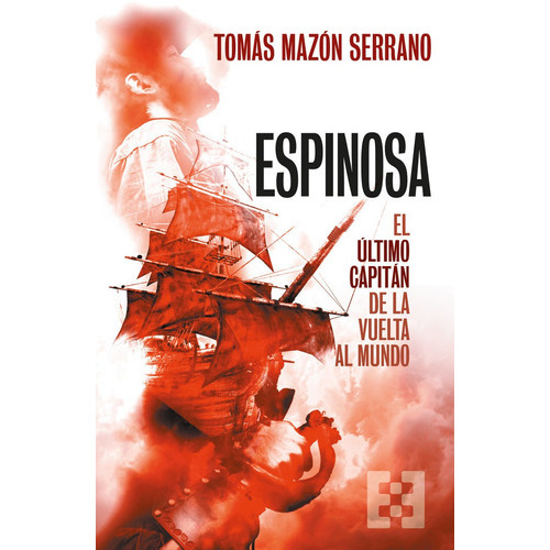 Espinosa, El Ultimo Capitan De La Vuelta Al Mundo, De Mazon,tomas. Editorial Encuentro, Tapa Blanda En Español