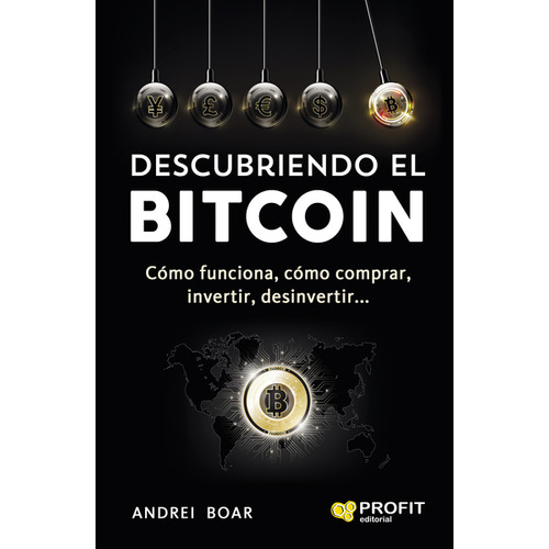 Descubriendo El Bitcoin - Andrei Boar - Profit