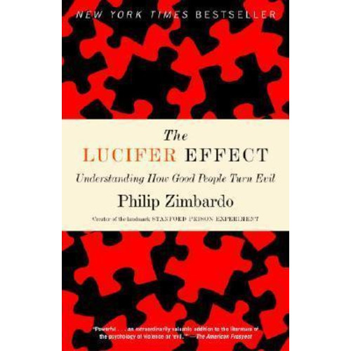 The Lucifer Effect : Understanding How Good People Turn Evil, De Philip Zimbardo. Editorial Random House Usa Inc, Tapa Blanda En Inglés