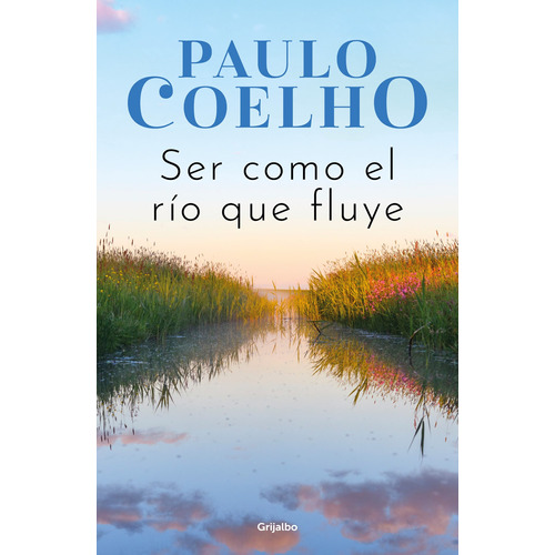 Ser como el río que fluye, de Coelho, Paulo. Serie Biblioteca Paulo Coelho Editorial Grijalbo, tapa blanda en español, 2022