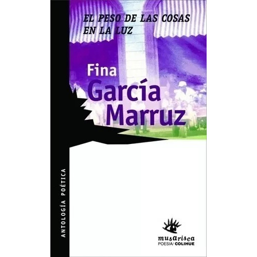 El Peso De Las Cosas En La Luz - García Marruz - Colihue