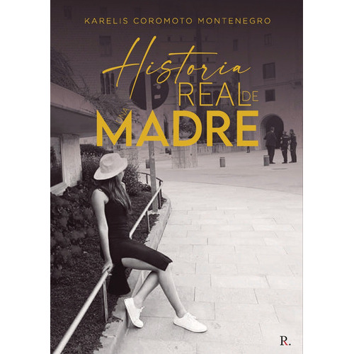 Historia real de una madre, de Coromoto Montenegro, Karelis. Editorial PUNTO ROJO EDITORIAL, tapa blanda en español