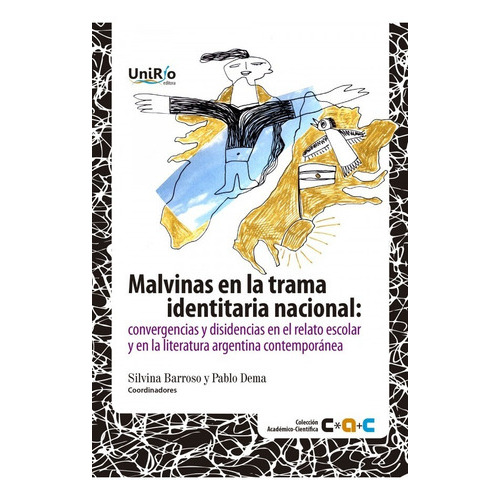 Malvinas En La Trama Identitaria Nacional, De Silvina Barroso. Editorial Universidad Nacional De Río Cuarto En Español
