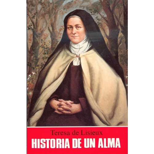 Historia De Un Alma: Historia De Un Alma, De Santa Teresa Del Niño Jesús. Editorial De Espiritualidad, Tapa Blanda, Edición 1 En Español, 1995