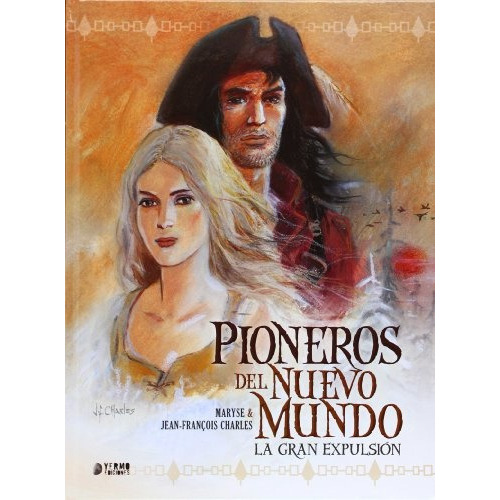 Pioneros Del Nuevo Mundo: La Gran Expulsion (Integral), de JEAN-FRANÇOIS CHARLES. Editorial YERMO EDICIONES, tapa blanda, edición 1 en español, 2014