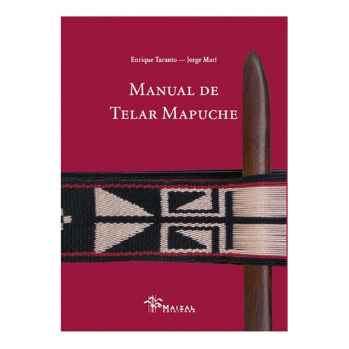 Manual De Telar Mapuche - Jorge Mari / Enrique Taranto