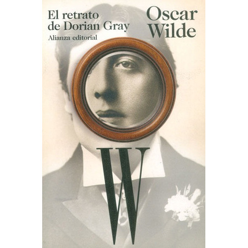 El Retrato De Dorian Gray, De Oscar Wilde. Editorial Alianza Distribuidora De Colombia Ltda., Tapa Blanda, Edición 2012 En Español