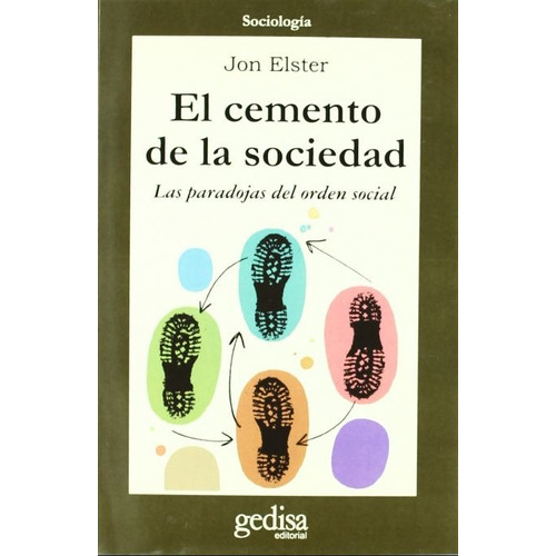 El cemento de la sociedad: Las paradojas del orden social, de Elster, Jon. Serie Cla- de-ma Editorial Gedisa en español, 2006