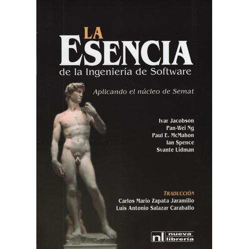 La Esencia De La Ingenieria De Software:el Nucleo De Semat, De Jacobson, Ivar. Editorial Nueva Libreria, Tapa Blanda En Español, 2010