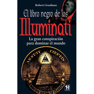 Libro Negro De Los Illuminati . (ed.arg.) La Gran Conspiracion Para Dominar El Mundo, De Goodman Robert. Editorial Robinbook, Tapa Blanda En Español