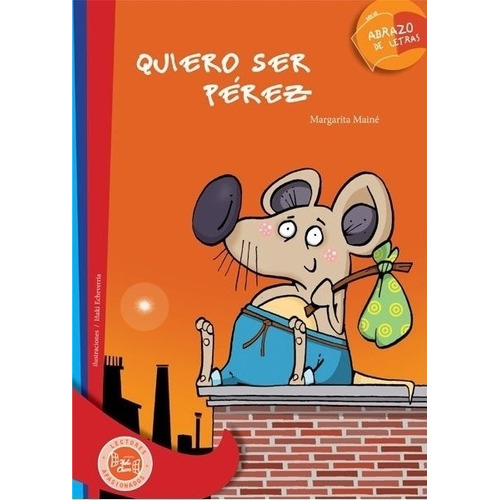 Quiero Ser Perez - Abrazo De Letras - Margarita Maine, de MAINE, MARGARITA. Editorial Hola Chicos, tapa blanda en español, 2022