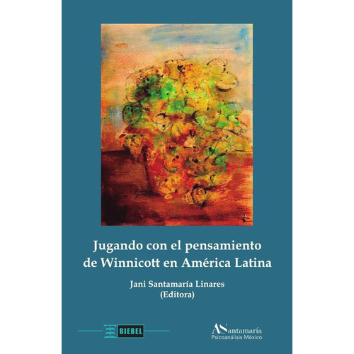 Jugando Con El Pensamiento De Winnicott En América Latina, De Janisantamaría Linares. Editorial Biebel, Tapa Blanda En Español, 2023