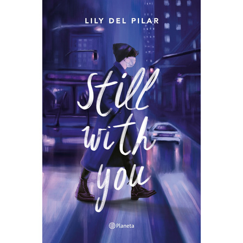 Still with you, de Lily del Pilar. Serie Fuera de colección Editorial Planeta México, tapa blanda en español, 2021