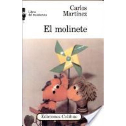 Molinete, El, De Martinez, Carlos. Editorial Colihue, Tapa Tapa Blanda En Español
