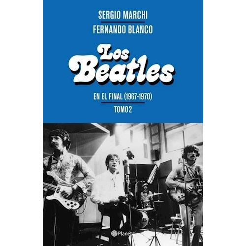 Los Beatles (Tomo 2), de Guillermo Martínez. Editorial Planeta, tapa blanda en español, 2019