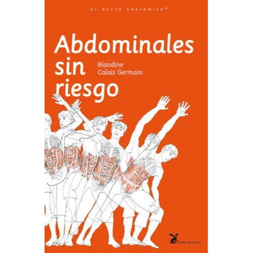 Abdominales Sin Riesgo, de Blandine Calais-Germain. Editorial Liebre De Marzo (C), tapa blanda en español, 2010