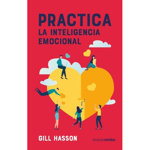 Practica La Inteligencia Emocional - Gill Hasson