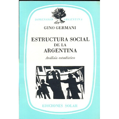 Estructura Social De La Argentina - Germani, Gino