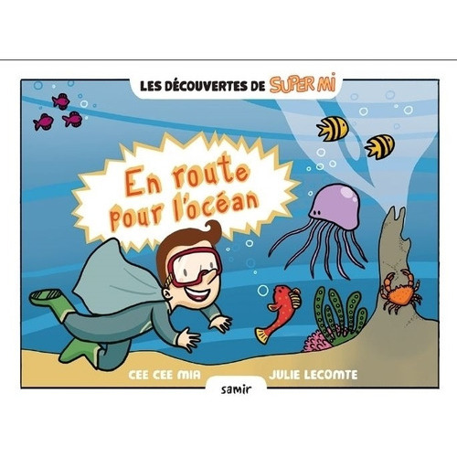 En Route Pour L'ocean -  Les Decouvertes De Super Mi, de Mia, Cee Cee. Editorial Samir, tapa dura en francés, 2018