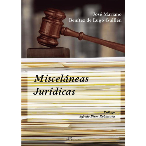 Misceláneas Jurídicas., De Benítez De Lugo Guillén , José Mariano.., Vol. 1.0. Editorial Dykinson S.l., Tapa Blanda, Edición 1.0 En Español, 2018