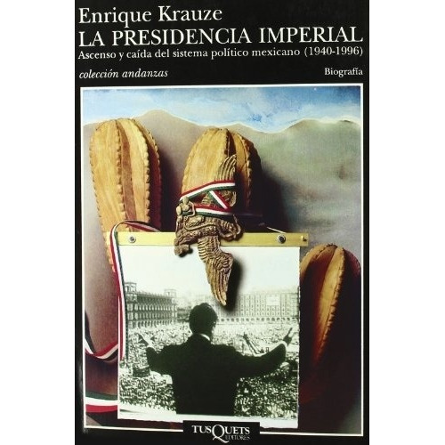 La Presidencia Imperial - Krauze, Enrique