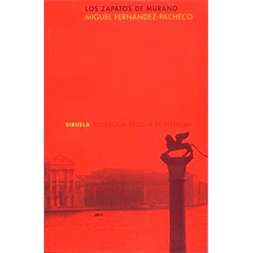 Los Zapatos De Murano, De Miguel Fernández Pacheco. Editorial Siruela, Tapa Blanda En Español, 2010