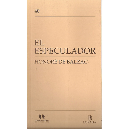 El Especulador, De De Balzac, Honoré. Serie N/a, Vol. Volumen Unico. Editorial Losada, Tapa Blanda, Edición 1 En Español, 2013