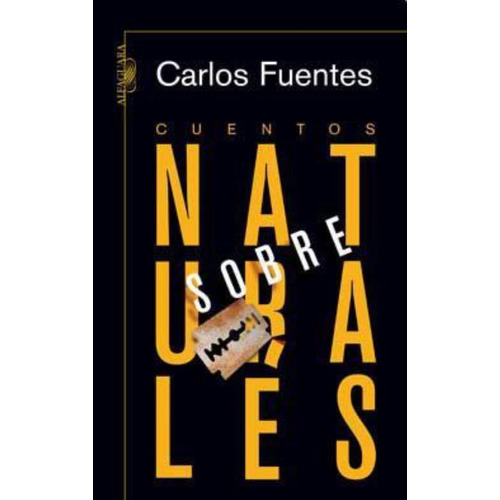 Cuentos Sobrenaturales, De Fuentes, Carlos. Editorial Aguilar,altea,taurus,alfaguara, Tapa Tapa Blanda En Español