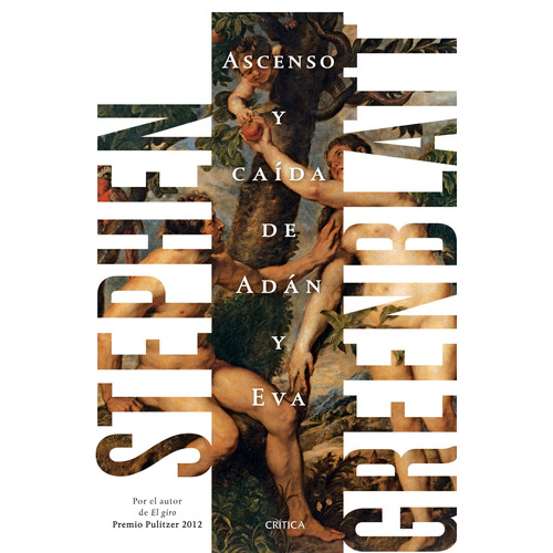 Ascenso y caída de Adán y Eva, de Greenblatt, Stephen. Serie Fuera de colección Editorial Crítica México, tapa blanda en español, 2019