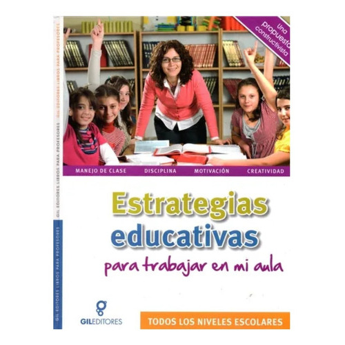 Estrategias Educativas Para Trabajar En Mi Aula: Todos Los Niveles, De Vários. Editorial Gil Editores, Tapa Dura En Español