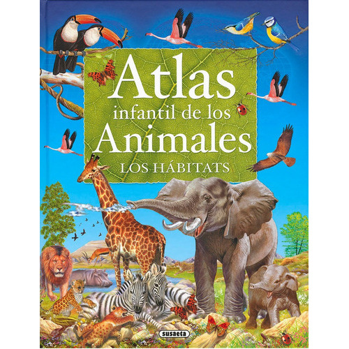 Atlas Infantil De Los Animales. Los Hãâ¡bitats, De Arredondo, Francisco. Editorial Susaeta, Tapa Dura En Español