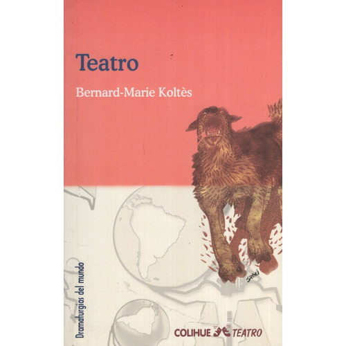 Teatro - Dramaturgias Del Mundo, de Koltès, Bernard-Marie. Editorial Colihue, tapa blanda en español, 2008