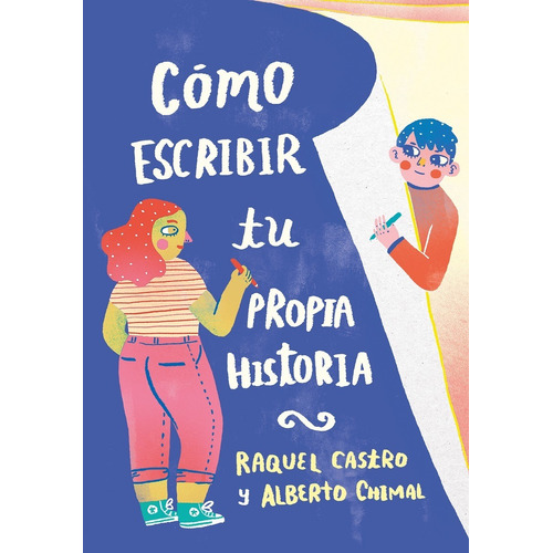 Como Escribir Tu Propia Historia - A. Chimal & Raquel Castro