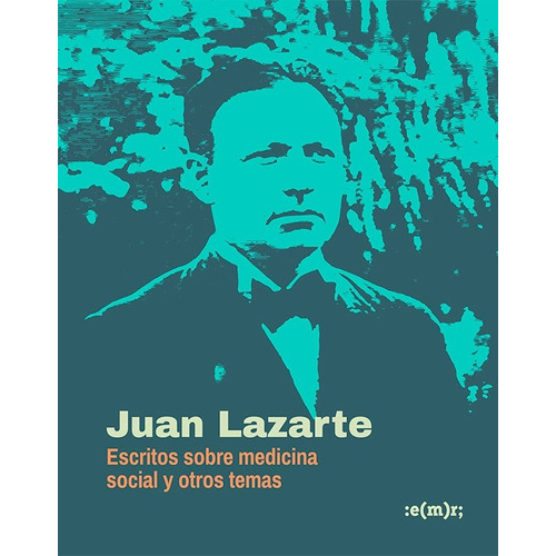 Escritos Sobre Medicina Social Y Otros Temas - Juan Lazarte
