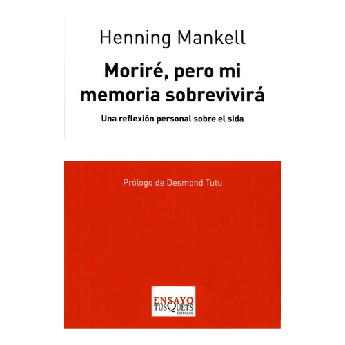 Moriré, Pero Mi Memoria Sobrevivirá de Henning Mankell Editorial Tusquets