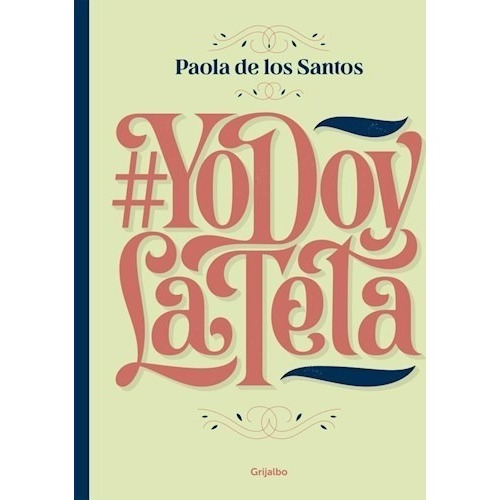 Yo Doy La Teta - Paola De Los Santos - Grijalbo Rh